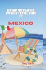 Beyond the Beaches: Offbeat Travel Guide to Mexico. By Nse Sifon, Dong Sun Pa Cover Image