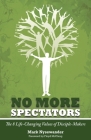 No More Spectators: 8 Life-Changing Values of Disciple Makers By Mark Nysewander Cover Image