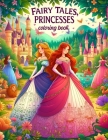 Fairy Tales, Princesses: Enter a World of Magic and Wonder, Where Each Page Tells a Story of Fairy Tale Adventures and Regal Princesses, Ready Cover Image