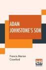 Adam Johnstone's Son By Francis Marion Crawford Cover Image