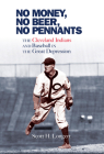 No Money, No Beer, No Pennants: The Cleveland Indians and Baseball in the Great Depression By Scott H. Longert, Scott H. Longert Cover Image