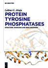 Protein Tyrosine Phosphatases: Structure, Signaling and Drug Discovery By Lalima G. Ahuja Cover Image