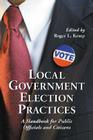 Local Government Election Practices: A Handbook for Public Officials and Citizens Cover Image