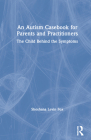 An Autism Casebook for Parents and Practitioners: The Child Behind the Symptoms By Shoshana Levin Fox Cover Image