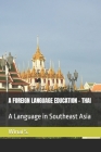 A Foreign Language Education - Thai: A Language in Southeast Asia By Winai Siabthaisong, Winai S Cover Image