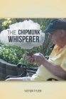 The Chipmunk Whisperer By Victor Tyler Cover Image
