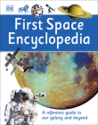 First Space Encyclopedia: A Reference Guide to Our Galaxy and Beyond (DK First Reference) Cover Image