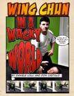 Wing Chun In A Wacky World Vol. 1 By Dan Lolli, Don Castillo Cover Image