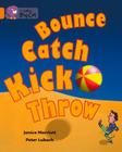 Bounce, Kick, Catch, Throw (Collins Big Cat) Cover Image