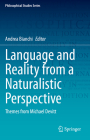 Language and Reality from a Naturalistic Perspective: Themes from Michael Devitt (Philosophical Studies #142) By Andrea Bianchi (Editor) Cover Image