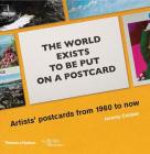 The World Exists to Be Put on a Postcard: Artists' postcards from 1960 to now Cover Image