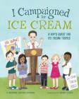I Campaigned for Ice Cream: A Boy's Quest for Ice Cream Trucks By Suzanne Jacobs Lipshaw Cover Image