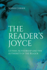 The Reader's Joyce: Ulysses, Authorship and the Authority of the Reader By Sophie Corser Cover Image