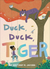 Duck, Duck, Tiger By Brittany R. Jacobs Cover Image