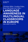 Language Awareness in Multilingual Classrooms in Europe: From Theory to Practice (Contributions to the Sociology of Language [Csl] #109) By Christine Hélot (Editor), Carolien Frijns (Editor), Koen Gorp (Editor) Cover Image