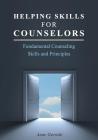 Helping Skills for Counselors: Fundamental Counseling Skills and Principles By Anne Geroski Cover Image