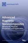 Advanced Magnetic Nanocomposites: Structural, Physical Properties and Application By Raghvendra Singh Yadav (Editor) Cover Image