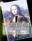 The Secret of the Old Masters By Albert Abendschein Cover Image