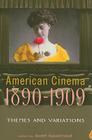 American Cinema 1890-1909: Themes and Variations (Screen Decades: American Culture/American Cinema) By Professor Andre Gaudreault (Editor) Cover Image