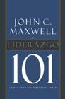 Liderazgo 101: Lo Que Todo Líder Necesita Saber By John C. Maxwell Cover Image