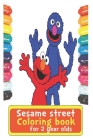 Sesame Street Coloring Books For 2 Year Olds: Fun&Funny Coloring books for kids Cover Image