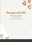 Purposed Life: Healing Journal Cover Image