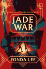 Jade War (The Green Bone Saga #2) By Fonda Lee Cover Image