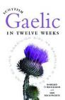 Scottish Gaelic in Twelve Weeks By Roibeard Ò Maolalaigh, Iain MacAonghuis (Contributions by) Cover Image