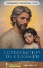 Consecration to St. Joseph: The Miracles of Our Spiritual Father Cover Image