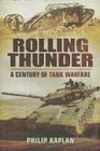 Rolling Thunder: A Century of Tank Warfare By Philip Kaplan Cover Image