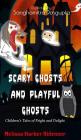 Scary Ghosts and Playful Ghosts: Children's Tales of Fright and Delight Cover Image