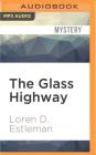 The Glass Highway (Amos Walker #4) By Loren D. Estleman, Mel Foster (Read by) Cover Image