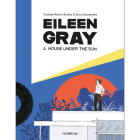 Eileen Gray: A House Under The Sun By Zosia Dzierzawska (Illustrator), Charlotte Malterre-Barthes Cover Image