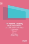 The National Disability Insurance Scheme: An Australian Public Policy Experiment By Mhairi Cowden (Editor), Claire McCullagh (Editor) Cover Image