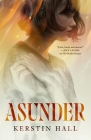 Asunder By Kerstin Hall Cover Image