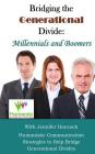 Bridging the Generational Divide: Millennials and Boomers: Humanistic Communication Strategies to Help Bridge Generational Divides By Dale McGowan (Editor), Jennifer Hancock Cover Image