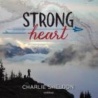 Strong Heart By Charlie Sheldon, Laurel Anne White (Read by) Cover Image