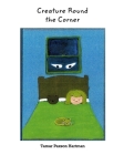 Creature Round the Corner By Tamar Paxson Hartman Cover Image