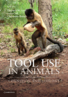 Tool Use in Animals: Cognition and Ecology By Crickette M. Sanz (Editor), Josep Call (Editor), Christophe Boesch (Editor) Cover Image