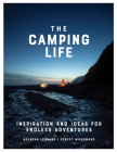 The Camping Life: Inspiration and Ideas for Endless Adventures Cover Image