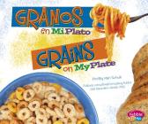 Granos En Miplato/Grains on Myplate By Gail Saunders-Smith (Consultant), Mari Schuh, Strictly Spanish LLC (Translator) Cover Image