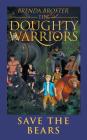 The Doughty Warriors Save The Bears By Brenda Broster Cover Image