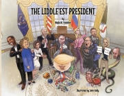 The Liddle'est President By Majid M. Padellan, John Kelly (Illustrator) Cover Image