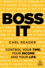 Boss It: Control Your Time, Your Income and Your Life By Carl Reader Cover Image