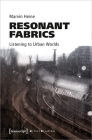 Resonant Fabrics: Listening to Urban Worlds (Urban Studies) By Marvin Heine Cover Image