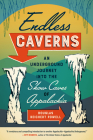 Endless Caverns: An Underground Journey into the Show Caves of Appalachia Cover Image