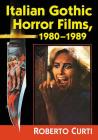 Italian Gothic Horror Films, 1980-1989 By Roberto Curti Cover Image