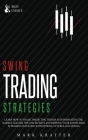 Swing Trading Strategies: Learn How to Trade, Predicting Trends and Dominating the Market. Master Strategies and Secrets and Improve your Knowle By Mark Kratter Cover Image