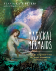 Magickal Mermaids: Harness the Power of the Mermaids to Create an Enchanted Life Cover Image