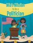 Mia's Mission to be a Politician Cover Image